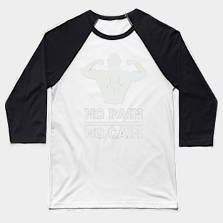 No pain no gain Baseball T-Shirt